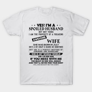 Yes I'm A Spoiled Husband But Not Yours I Am The Property Of A Freaking Awesome Wife She Was Born In July T-Shirt